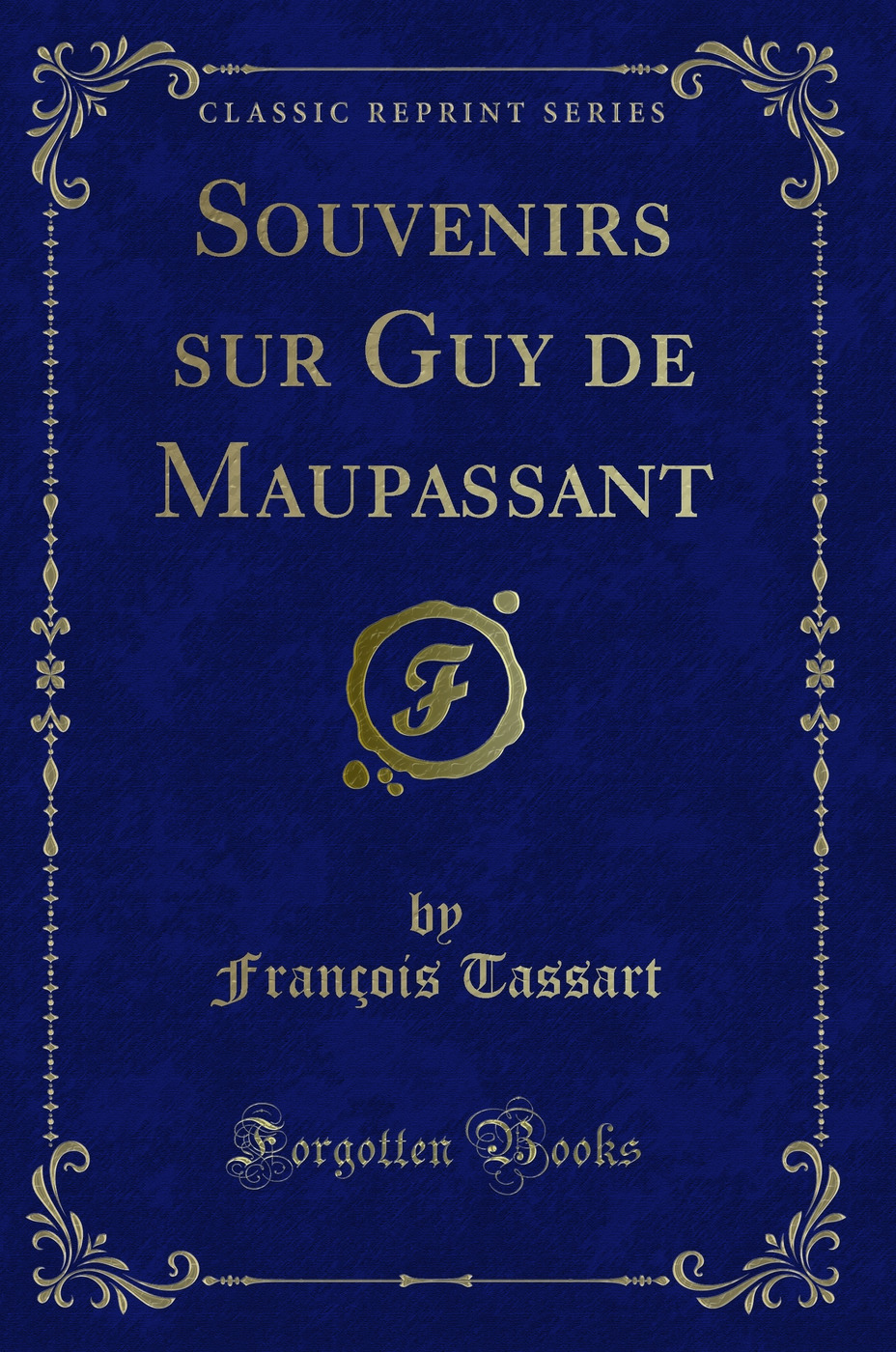 Souvenirs sur Guy de Maupassant (Classic Reprint)