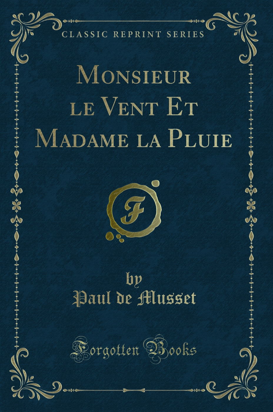 Monsieur le Vent Et Madame la Pluie (Classic Reprint)