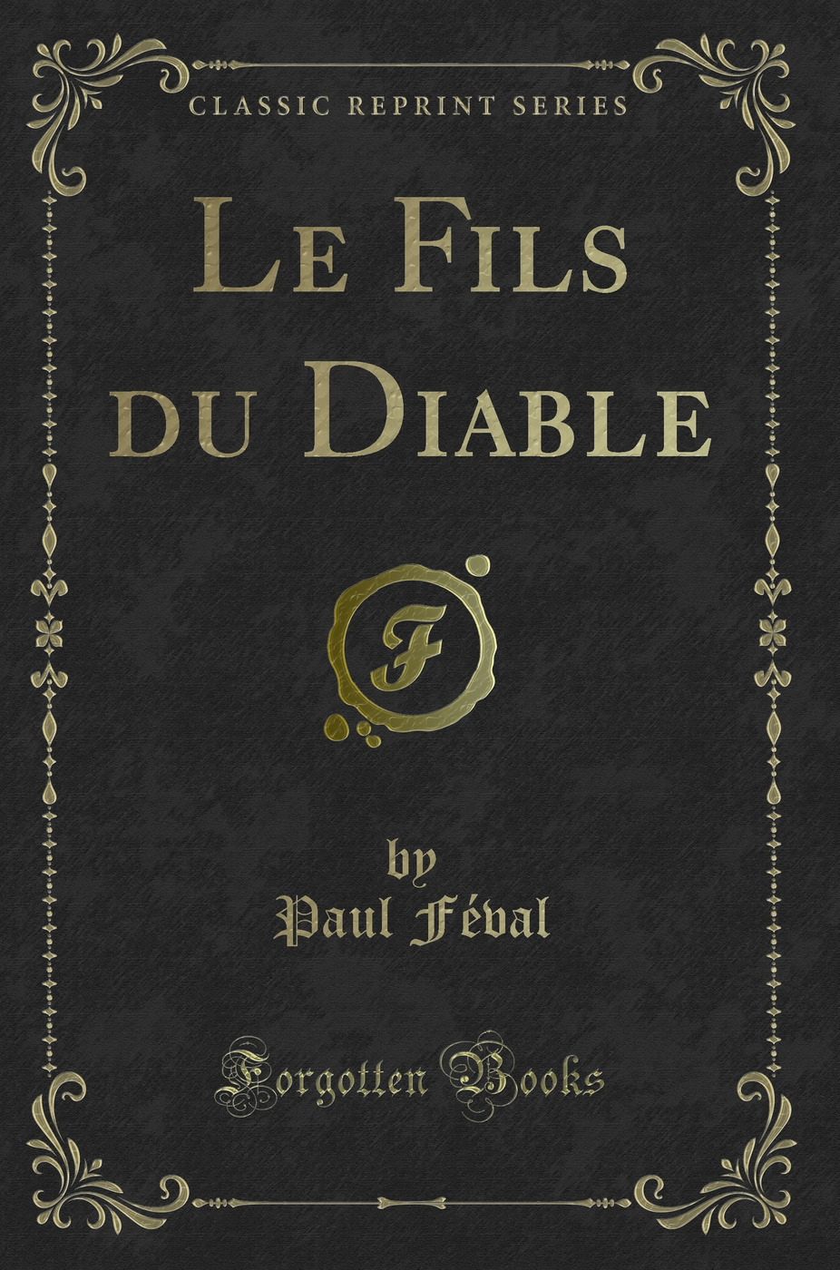 Le Fils du Diable (Classic Reprint)