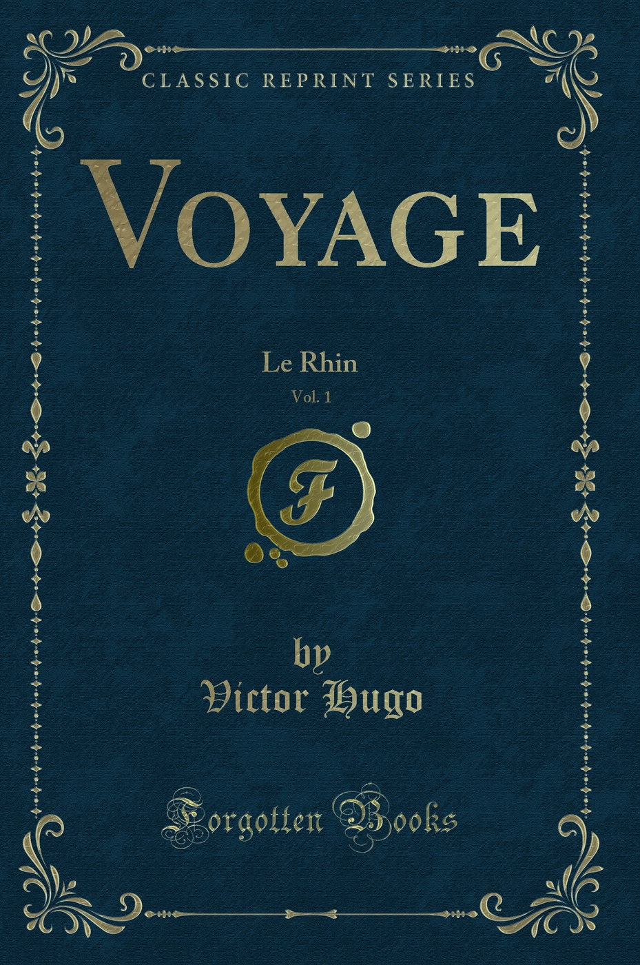 Voyage, Vol. 1: Le Rhin (Classic Reprint)