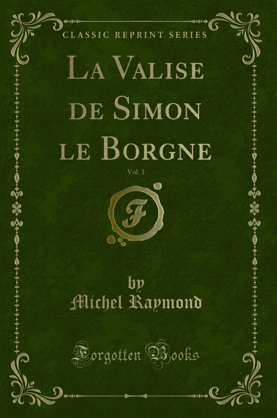 La Valise de Simon le Borgne, Vol. 1 (Classic Reprint)