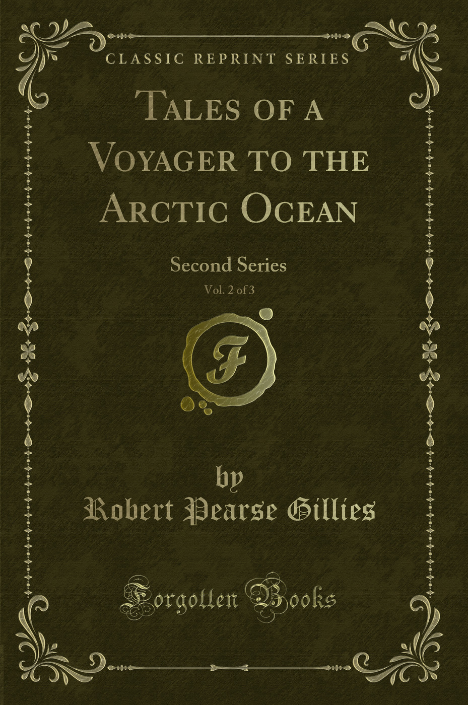 Tales of a Voyager to the Arctic Ocean, Vol. 2 of 3: Second Series (Classic Reprint)