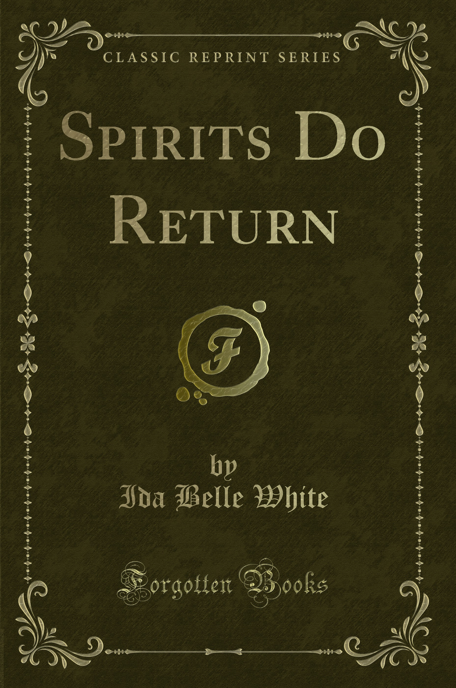 Spirits Do Return (Classic Reprint)