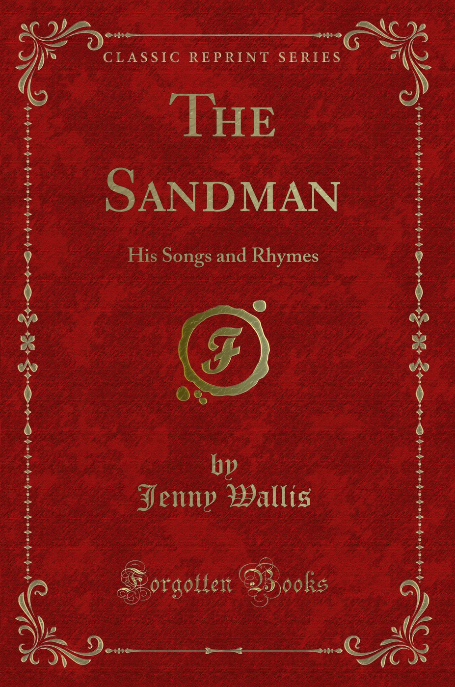 The Sandman: His Songs and Rhymes (Classic Reprint)