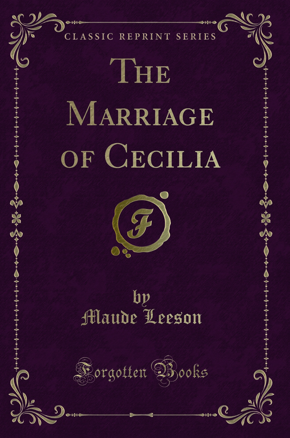 The Marriage of Cecilia (Classic Reprint)