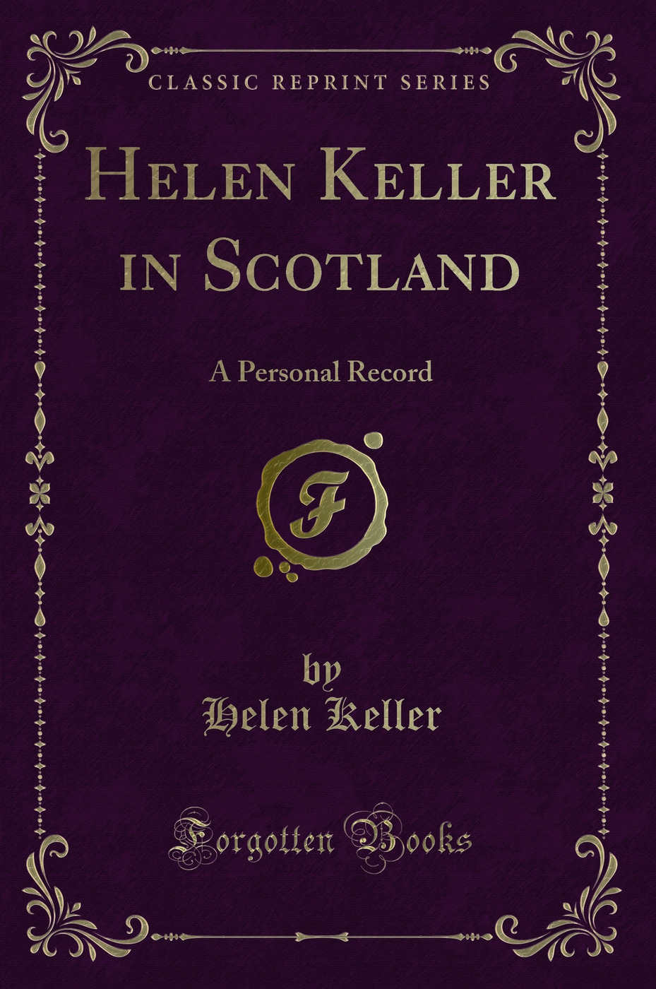 Helen Keller in Scotland: A Personal Record (Classic Reprint)
