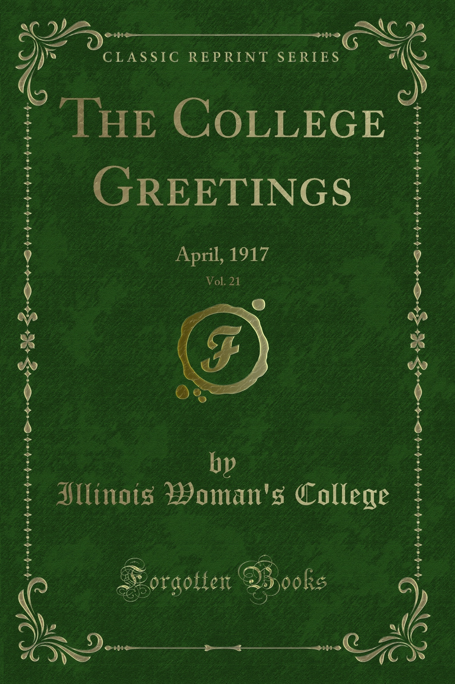 The College Greetings, Vol. 21: April, 1917 (Classic Reprint)