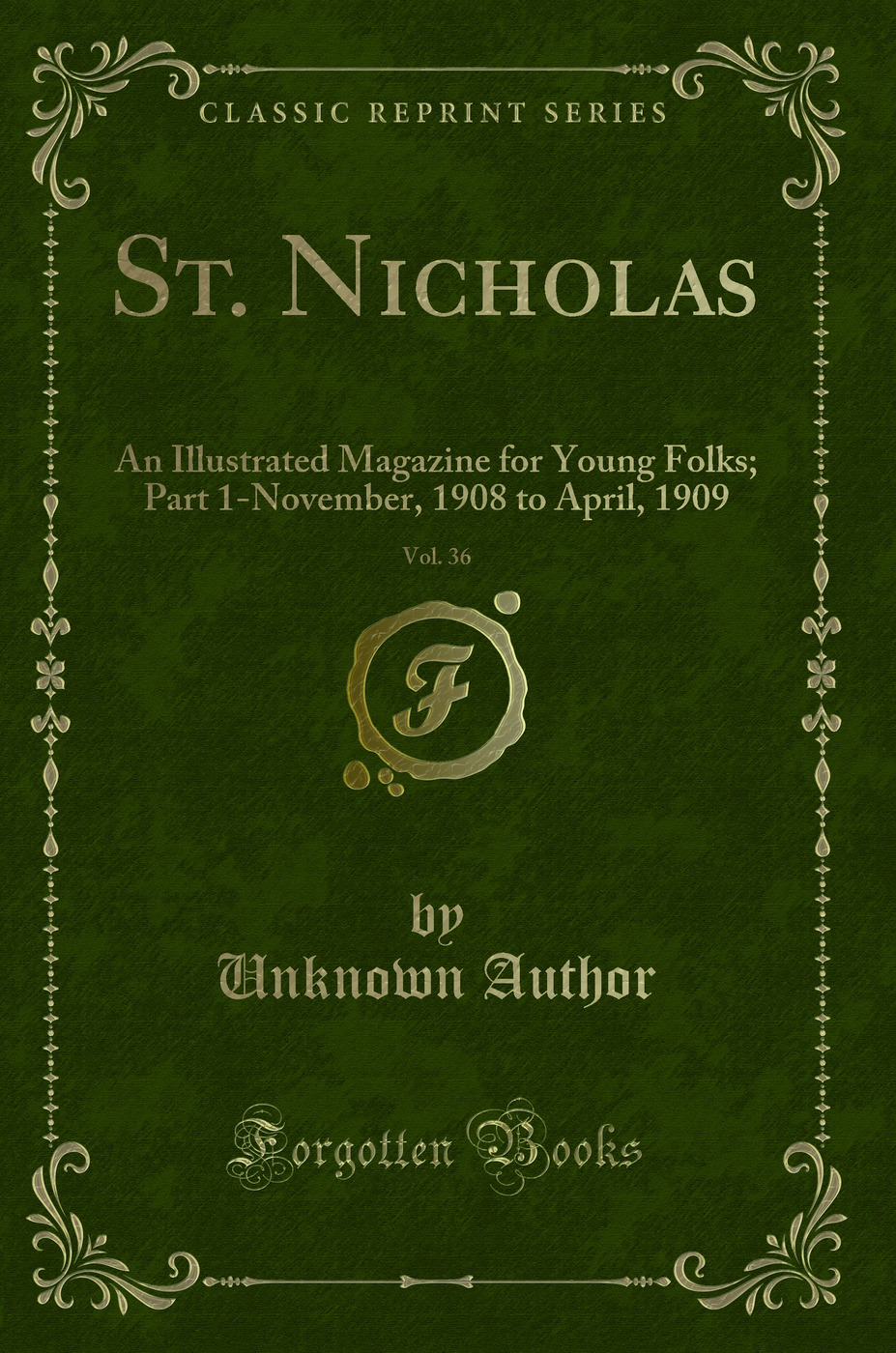 St. Nicholas, Vol. 36: An Illustrated Magazine for Young Folks; Part 1-November, 1908 to April, 1909 (Classic Reprint)