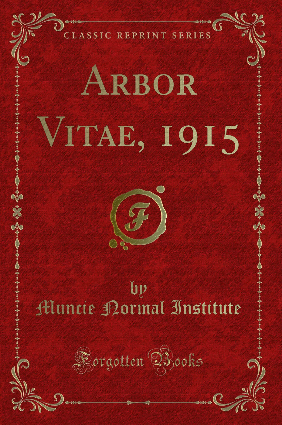 Arbor Vitae, 1915 (Classic Reprint)