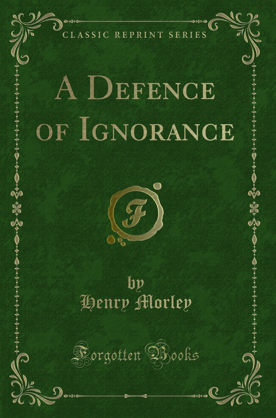 A Defence of Ignorance (Classic Reprint)