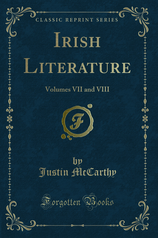 Irish Literature: Volumes VII and VIII (Classic Reprint)