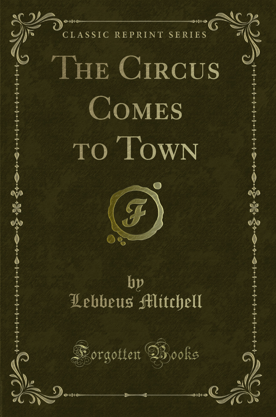 The Circus Comes to Town (Classic Reprint)