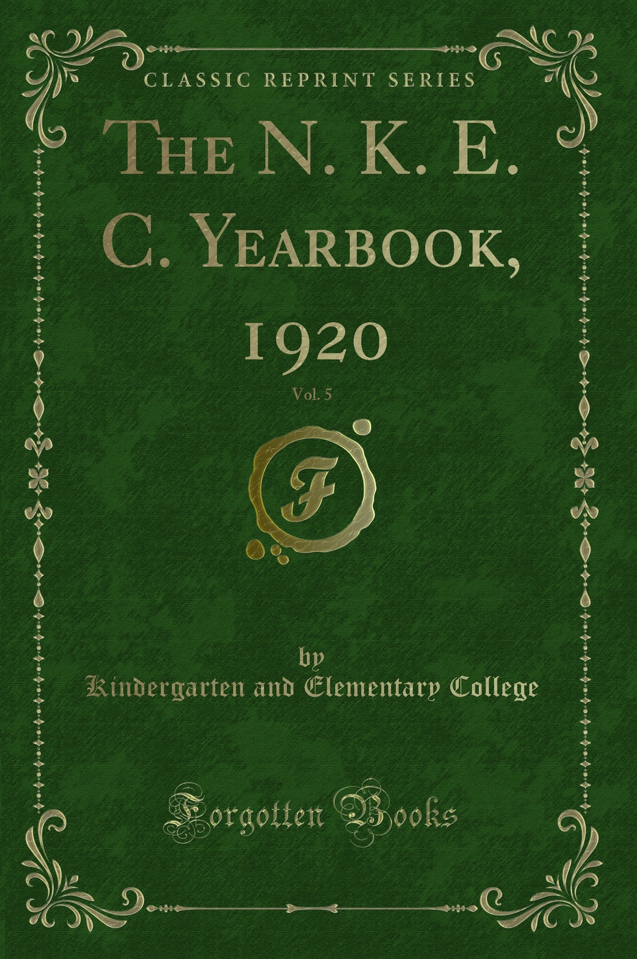 The N. K. E. C. Yearbook, 1920, Vol. 5 (Classic Reprint)