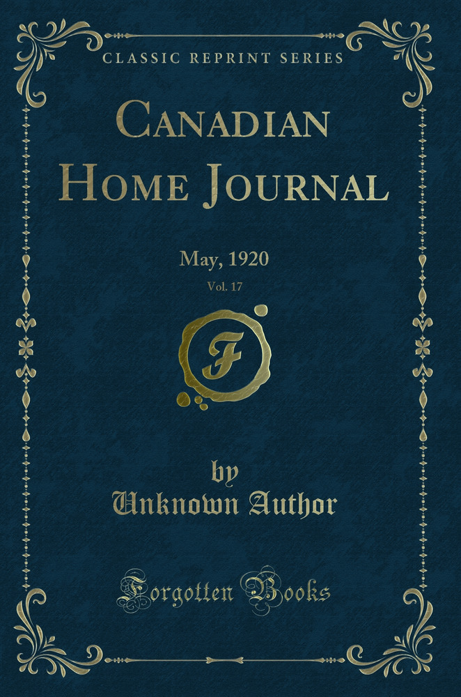 Canadian Home Journal, Vol. 17: May, 1920 (Classic Reprint)
