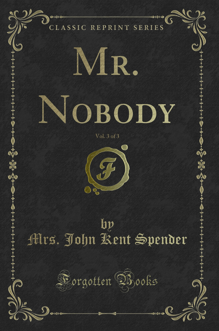 Mr. Nobody, Vol. 3 of 3 (Classic Reprint)