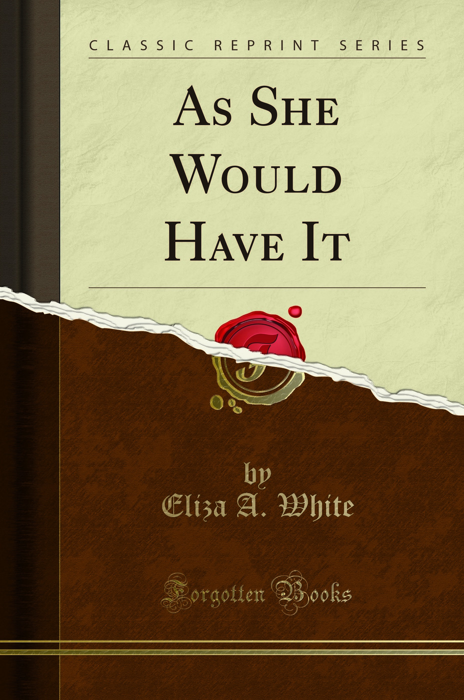 As She Would Have It (Classic Reprint)