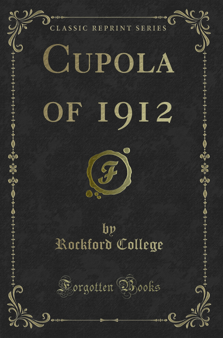 Cupola of 1912 (Classic Reprint)