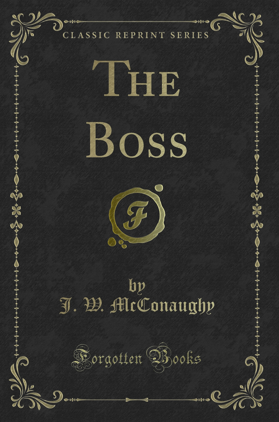 The Boss (Classic Reprint)
