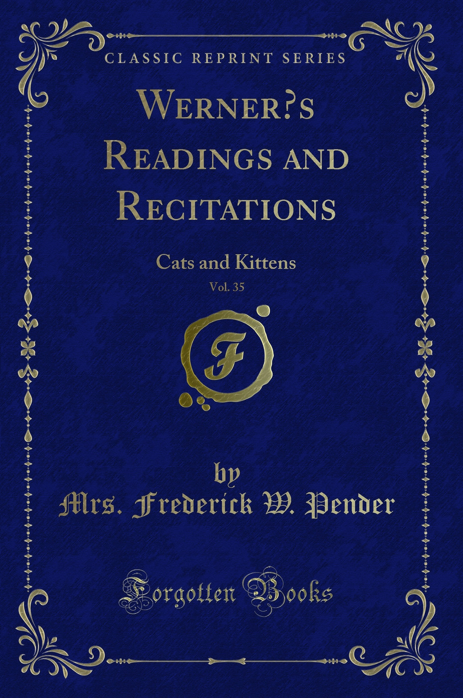 Werner’s Readings and Recitations, Vol. 35: Cats and Kittens (Classic Reprint)