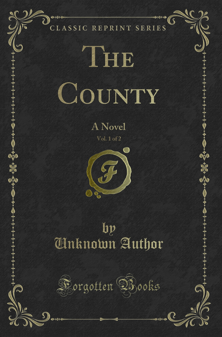 The County, Vol. 1 of 2: A Novel (Classic Reprint)