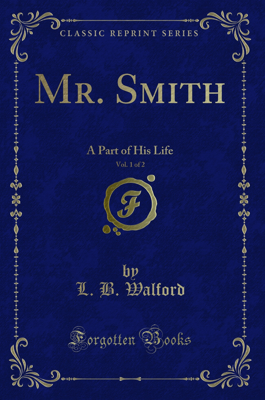 Mr. Smith, Vol. 1 of 2: A Part of His Life (Classic Reprint)