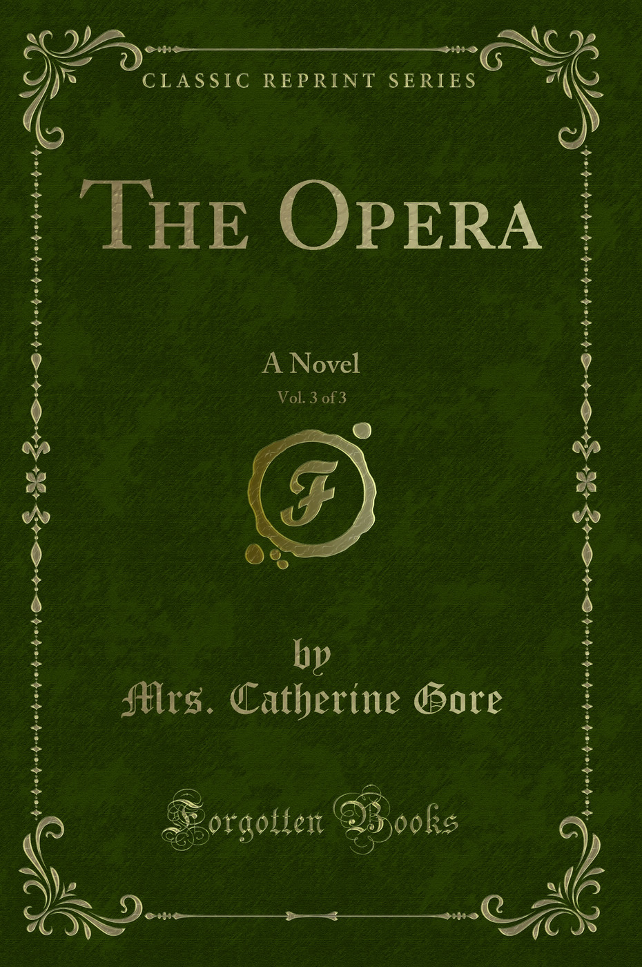 The Opera, Vol. 3 of 3: A Novel (Classic Reprint)