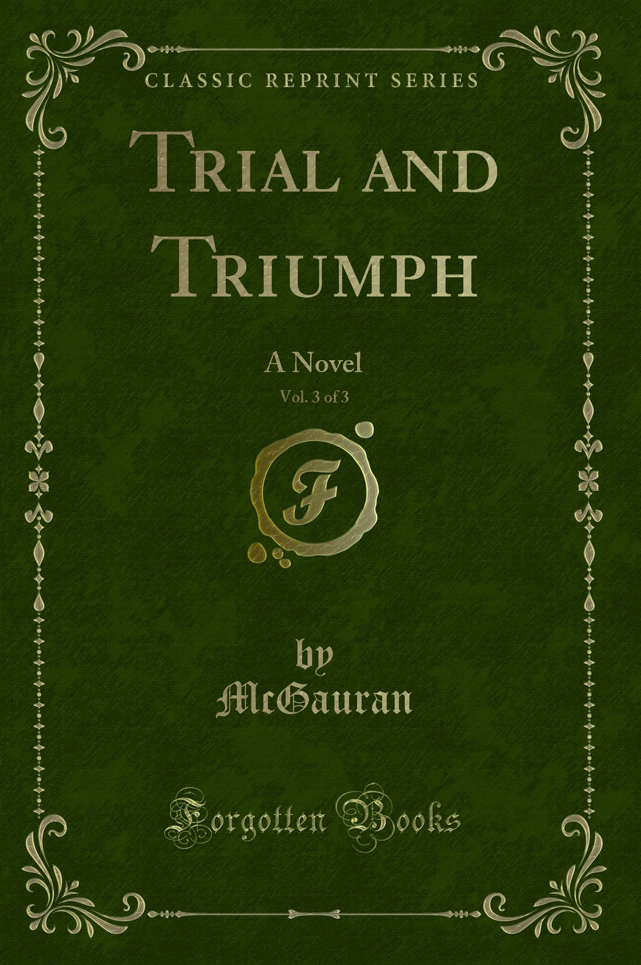 Trial and Triumph, Vol. 3 of 3: A Novel (Classic Reprint)