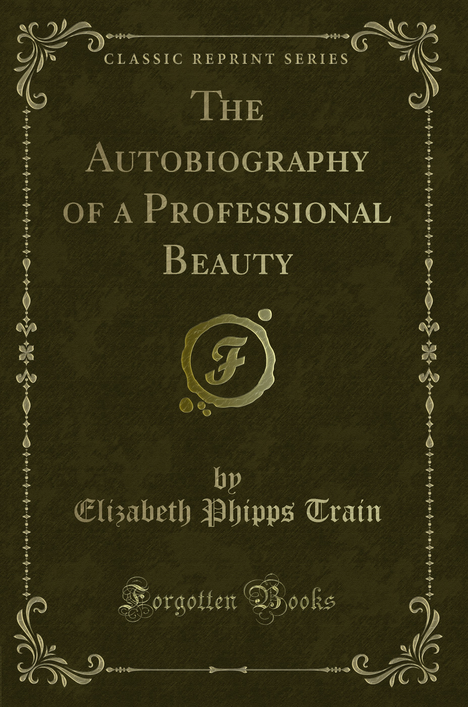 The Autobiography of a Professional Beauty (Classic Reprint)