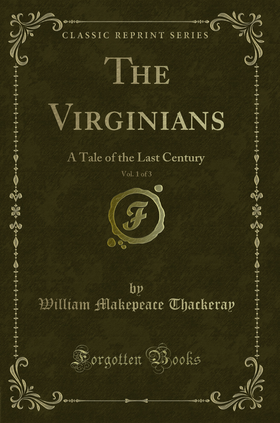 The Virginians, Vol. 1 of 3: A Tale of the Last Century (Classic Reprint)