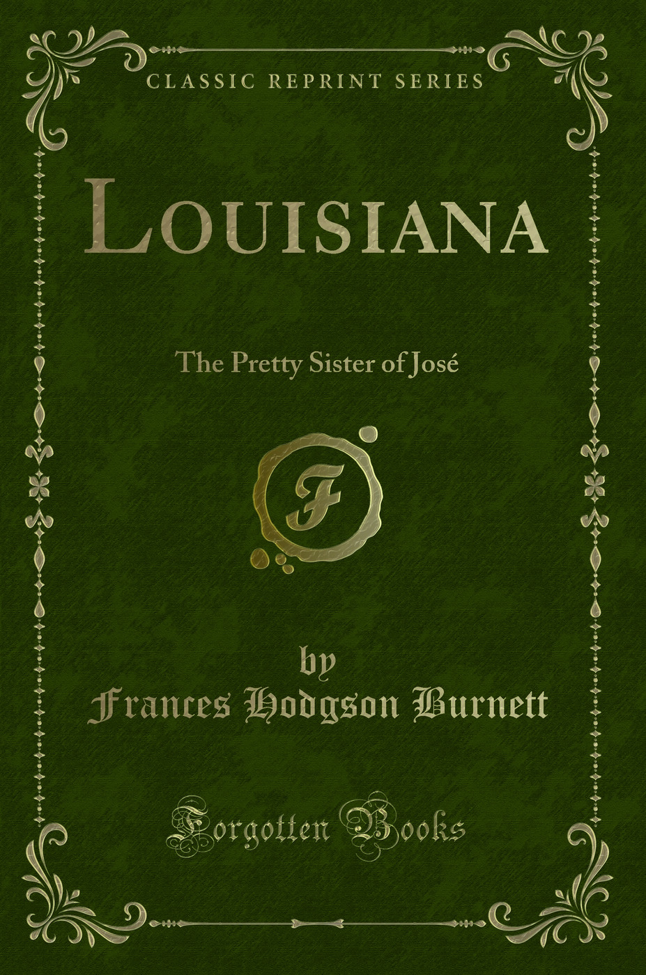 Louisiana: The Pretty Sister of José (Classic Reprint)