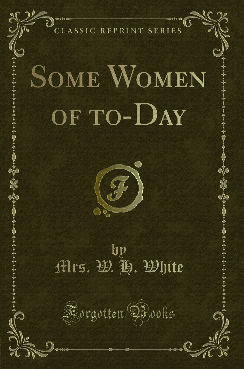 Some Women of to-Day (Classic Reprint)