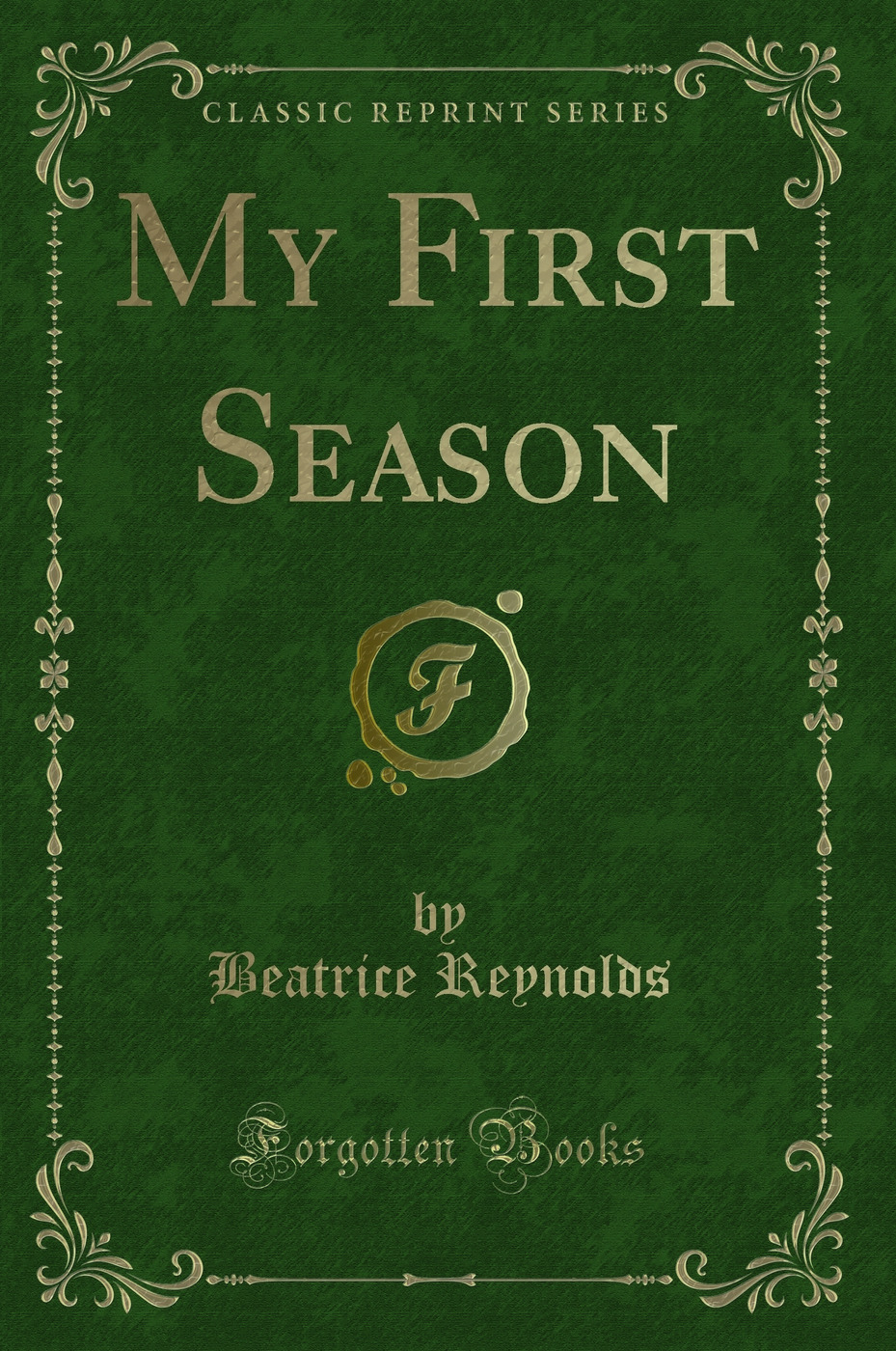 My First Season (Classic Reprint)