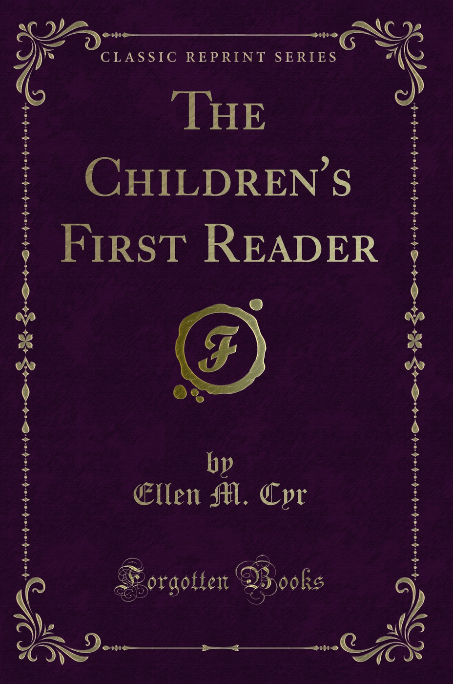The Children's First Reader (Classic Reprint)