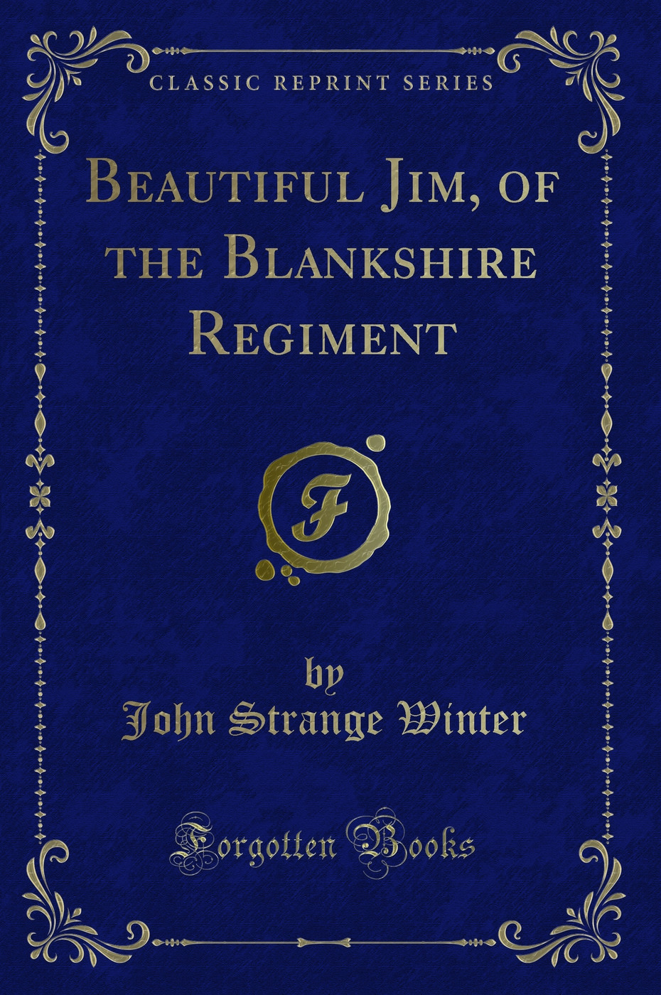Beautiful Jim, of the Blankshire Regiment (Classic Reprint)