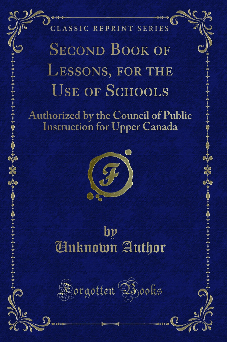 Second Book of Lessons, for the Use of Schools: Authorized by the Council of Public Instruction for Upper Canada (Classic Reprint)