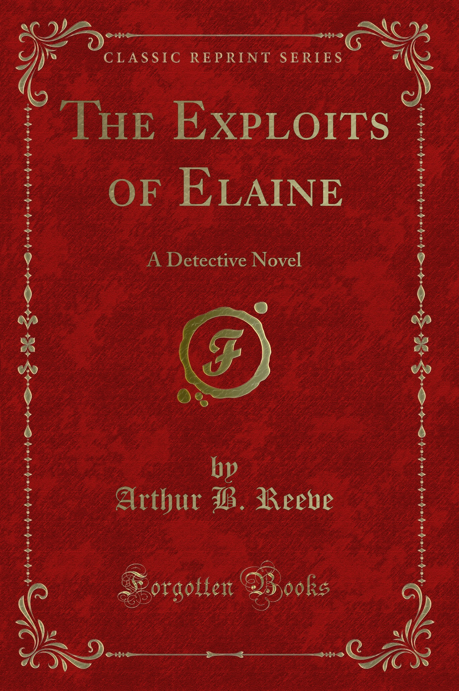 The Exploits of Elaine: A Detective Novel (Classic Reprint)