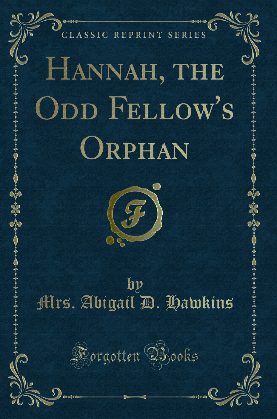 Hannah, the Odd Fellow's Orphan (Classic Reprint)