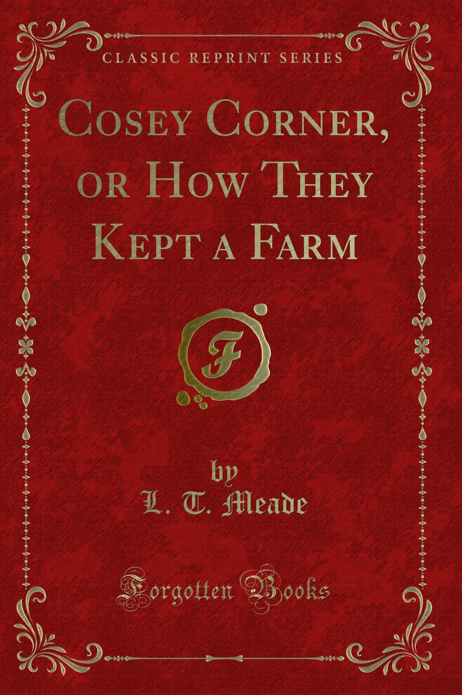 Cosey Corner, or How They Kept a Farm (Classic Reprint)
