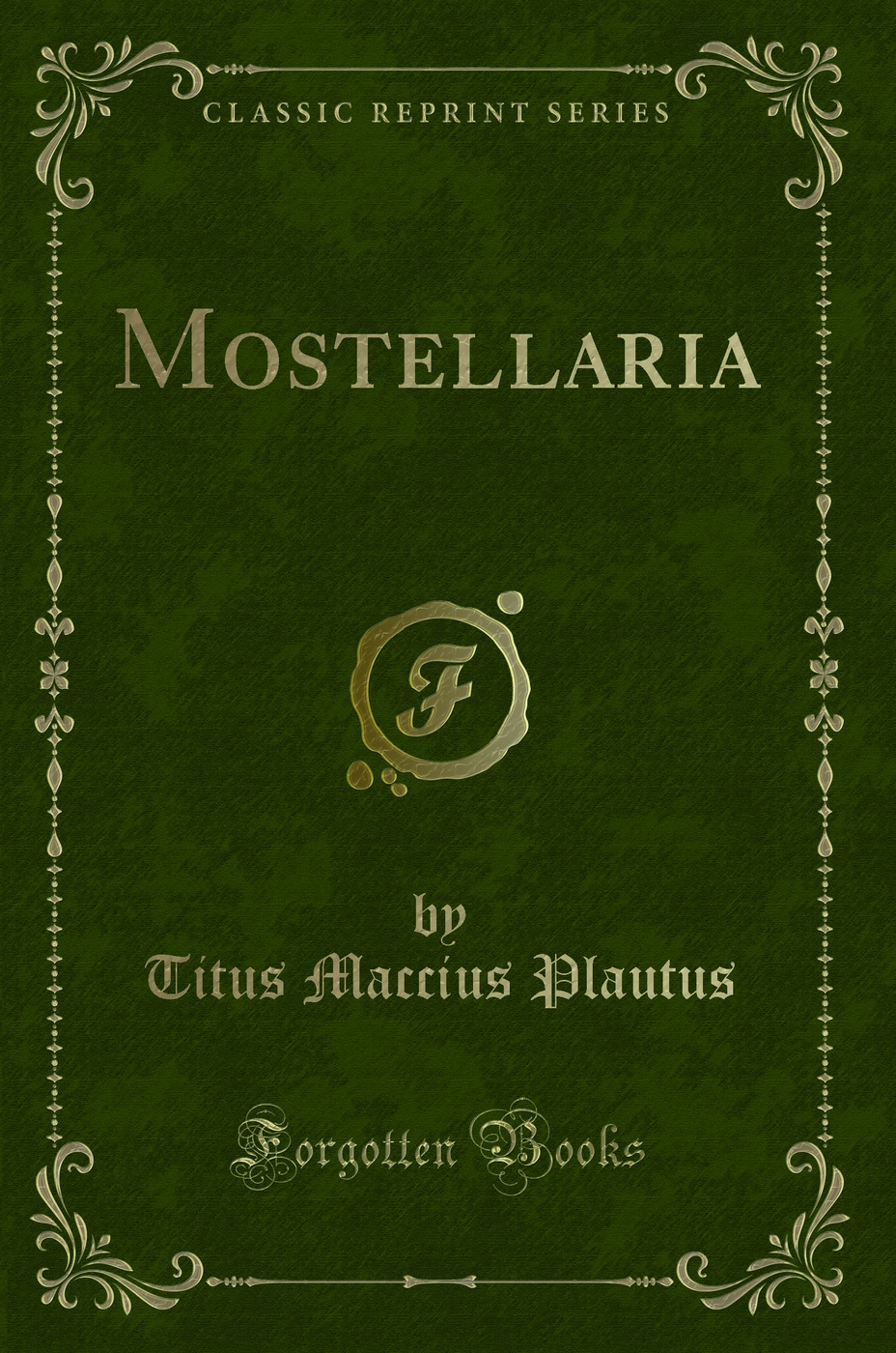 Mostellaria (Classic Reprint)