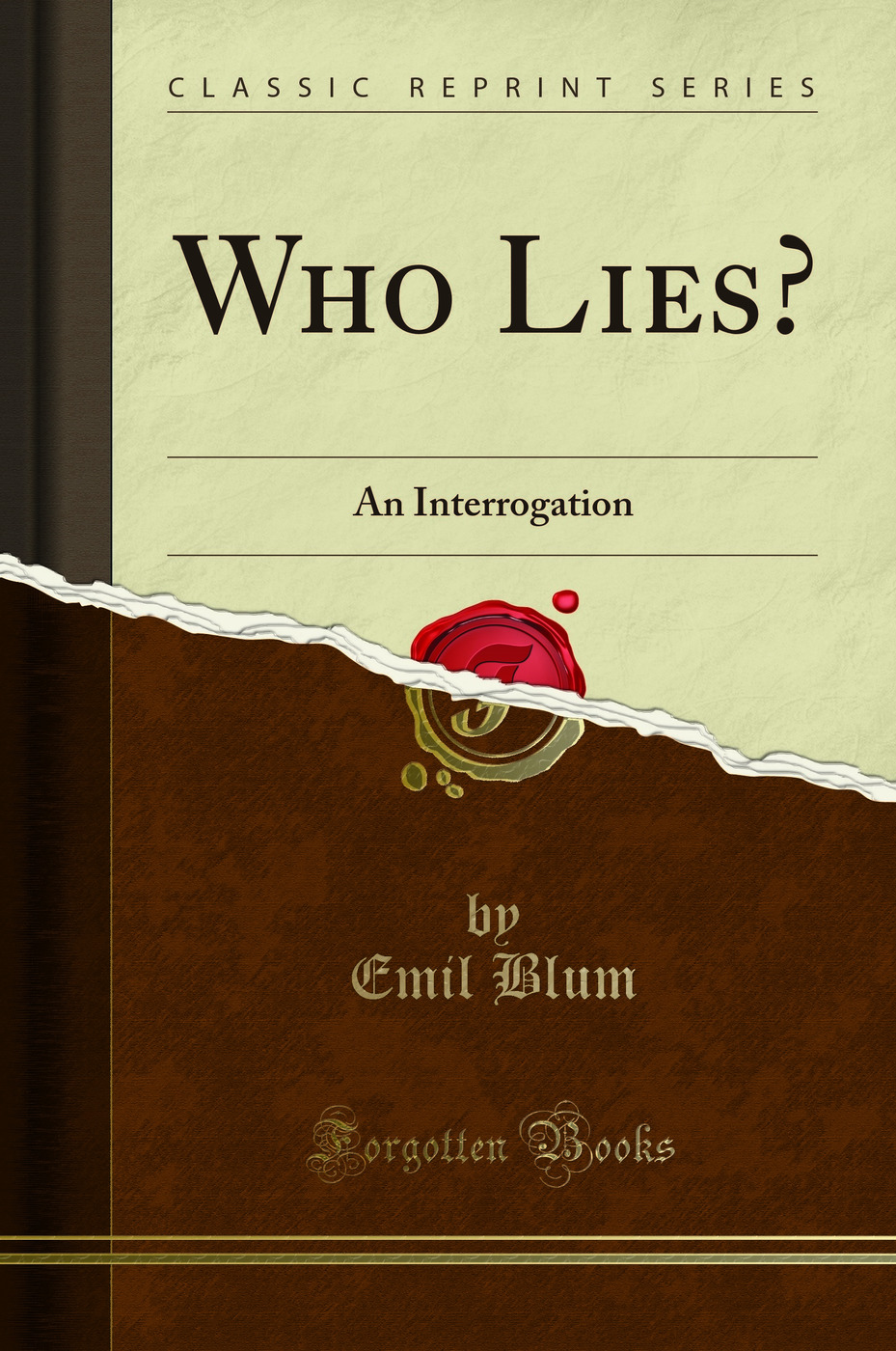 Who Lies?: An Interrogation (Classic Reprint)