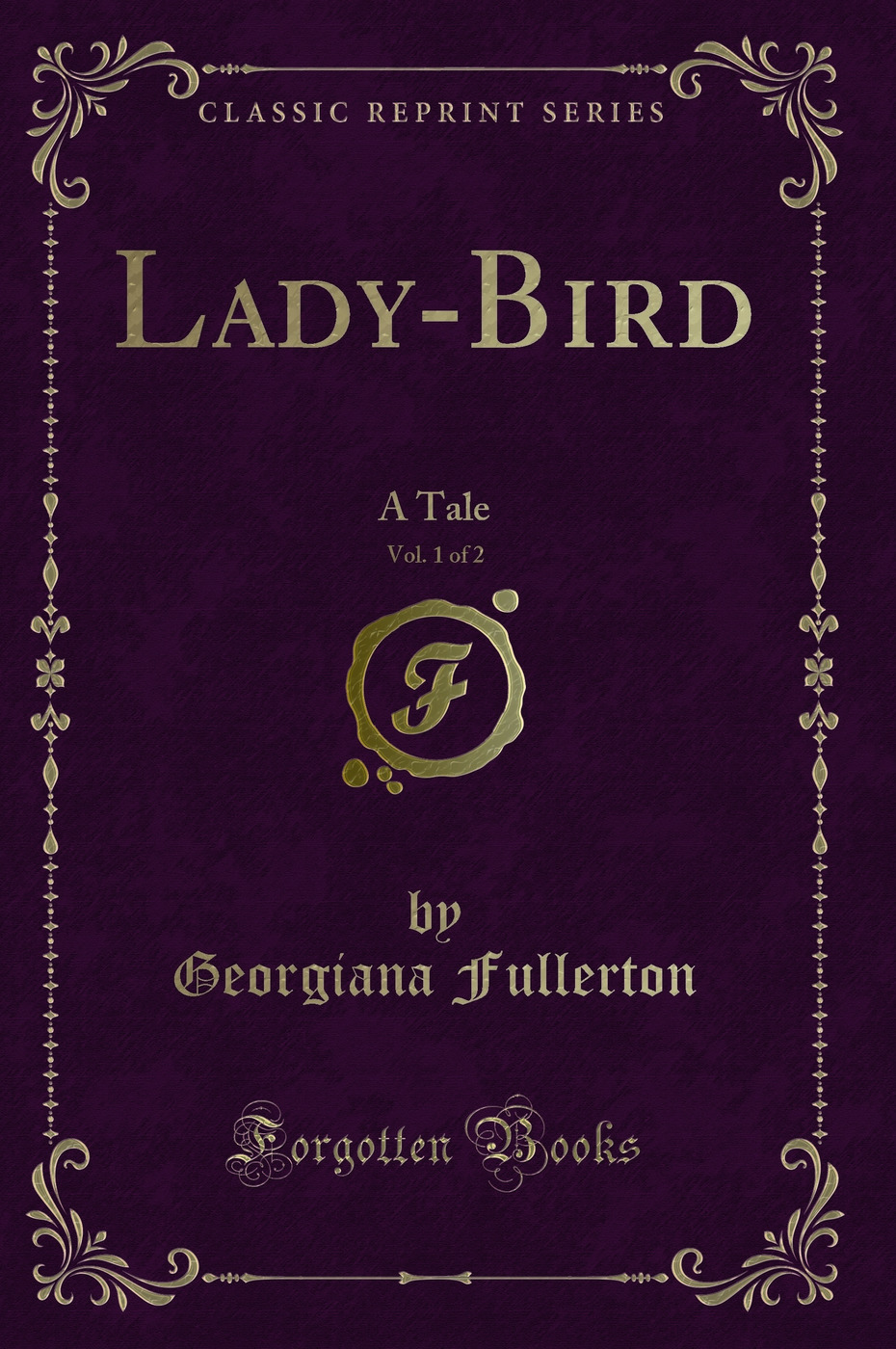 Lady-Bird, Vol. 1 of 2: A Tale (Classic Reprint)