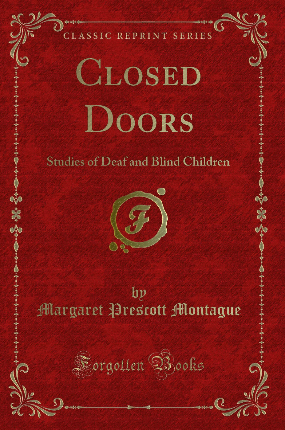 Closed Doors: Studies of Deaf and Blind Children (Classic Reprint)