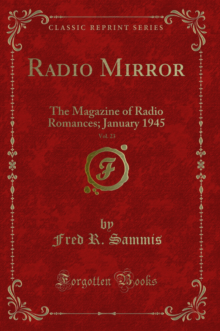 Radio Mirror, Vol. 23: The Magazine of Radio Romances; January 1945 (Classic Reprint)