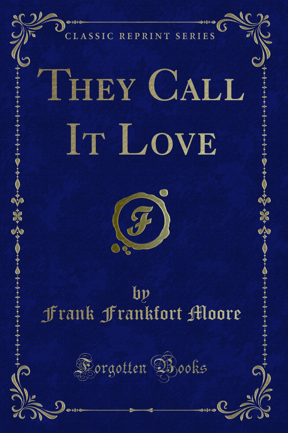 They Call It Love (Classic Reprint)