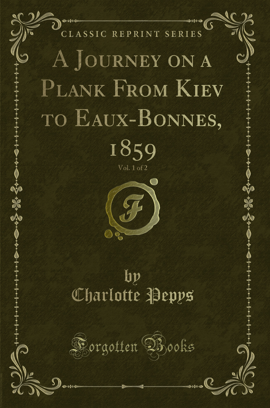 A Journey on a Plank From Kiev to Eaux-Bonnes, 1859, Vol. 1 of 2 (Classic Reprint)