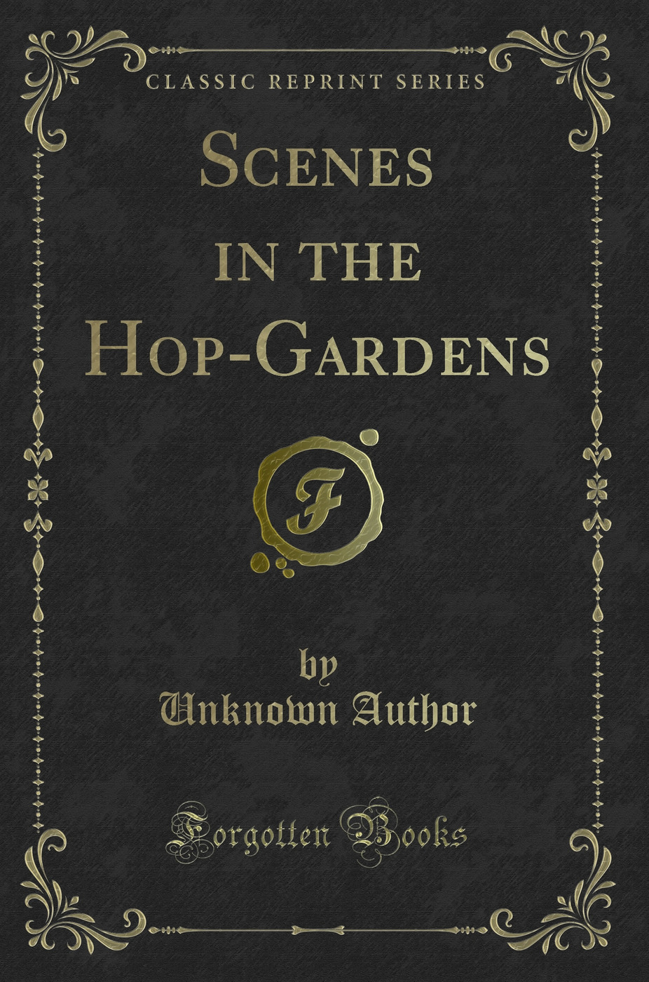 Scenes in the Hop-Gardens (Classic Reprint)