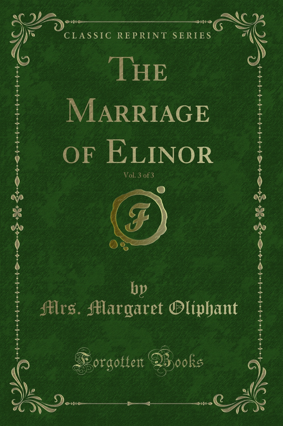 The Marriage of Elinor, Vol. 3 of 3 (Classic Reprint)