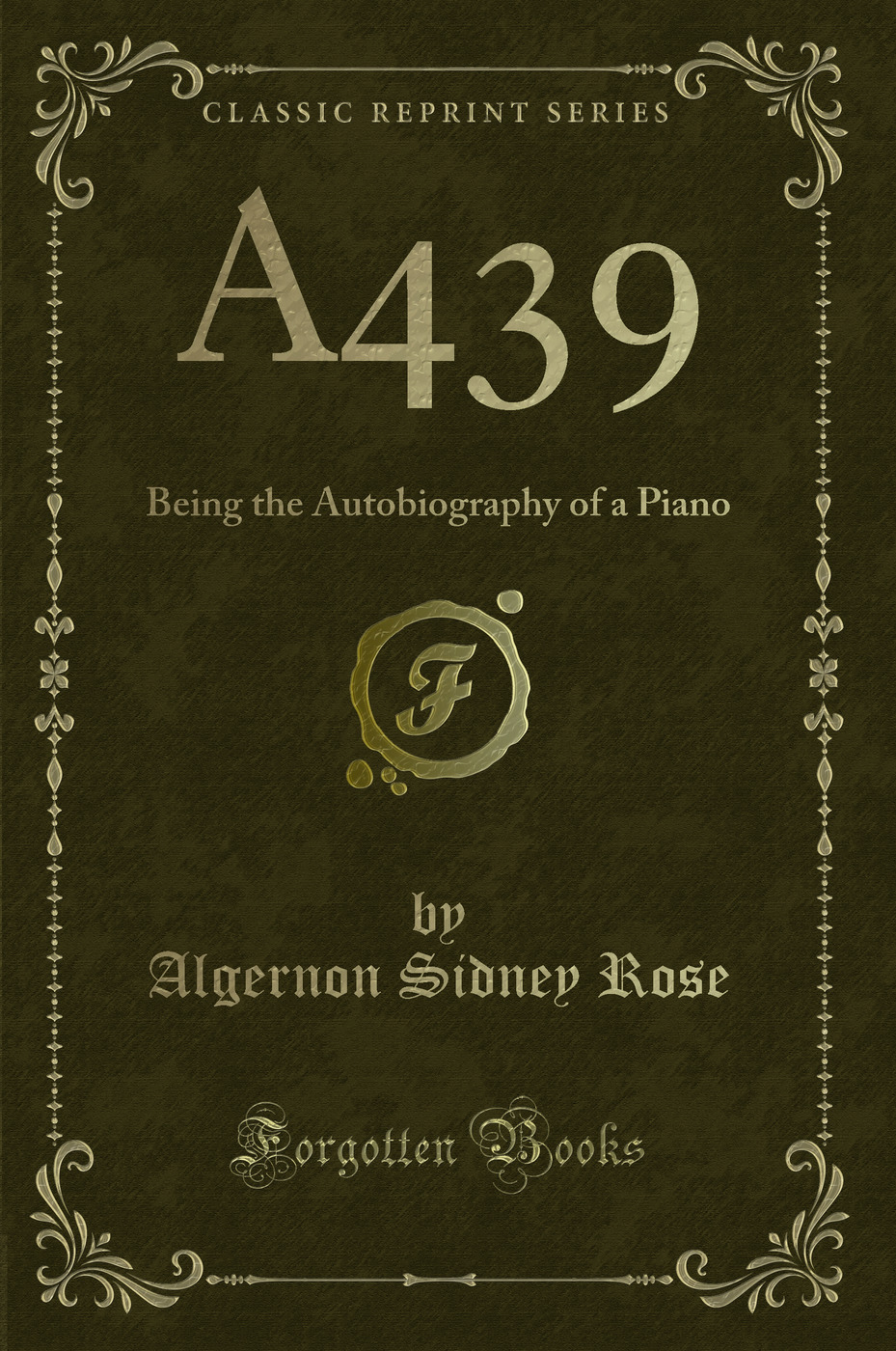 A439: Being the Autobiography of a Piano (Classic Reprint)