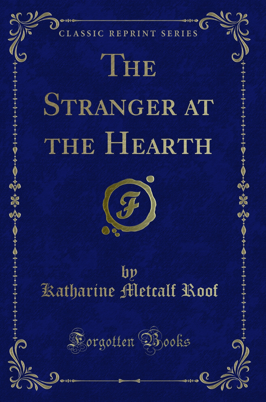 The Stranger at the Hearth (Classic Reprint)