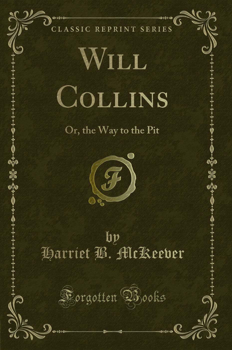 Will Collins: Or, the Way to the Pit (Classic Reprint)
